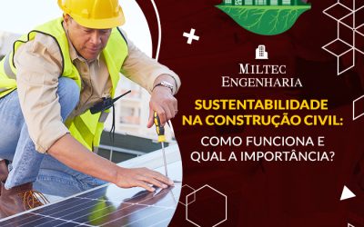 Sustentabilidade na Construção Civil: Como funciona e qual a importância?