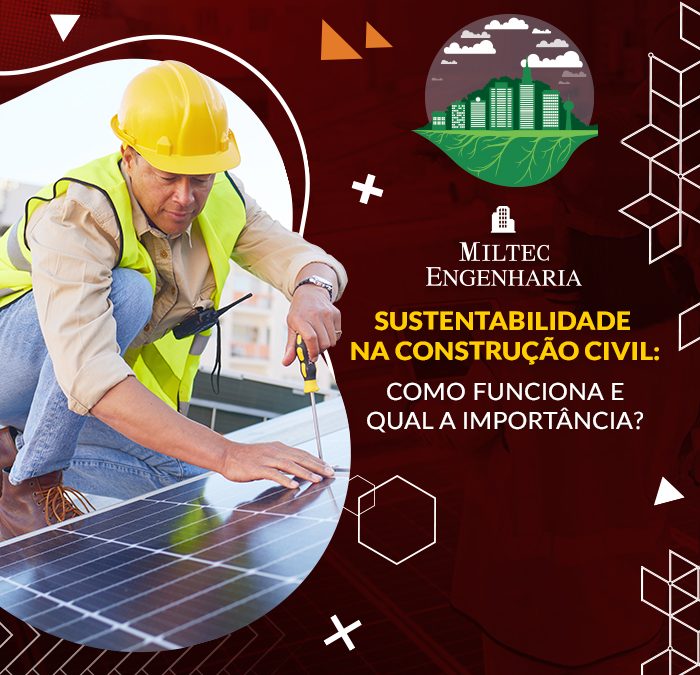 Sustentabilidade na Construção Civil: Como funciona e qual a importância?