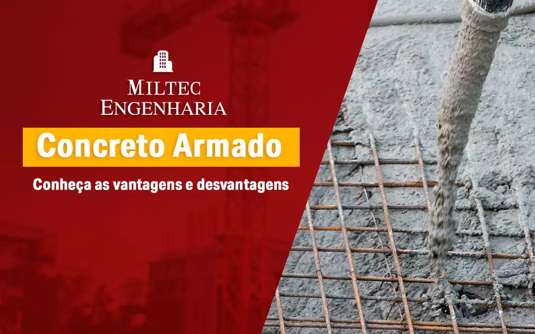 Concreto Armado: conheça as vantagens e desvantagens?