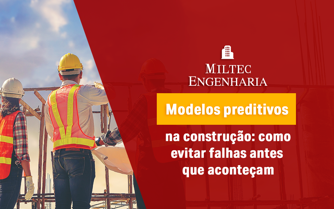 Modelos preditivos na construção: como evitar falhas antes que aconteçam