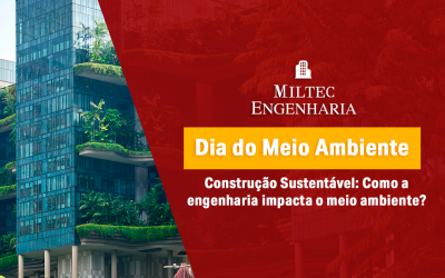 Dia Mundial do Meio Ambiente – Construção Sustentável: Como a engenharia impacta o meio ambiente?