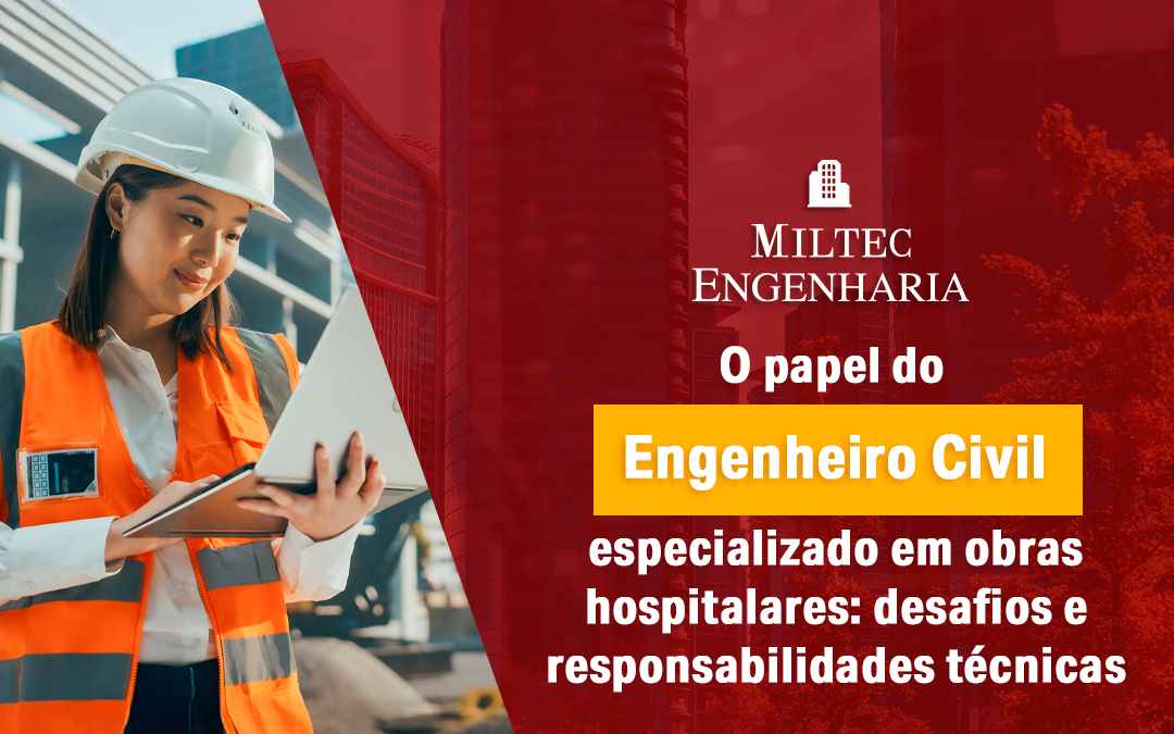 O papel do engenheiro civil especializado em obras hospitalares: desafios e responsabilidades técnicas