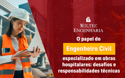 O papel do engenheiro civil especializado em obras hospitalares: desafios e responsabilidades técnicas