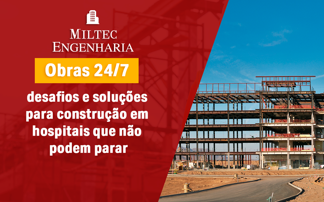 Obras 24/7: desafios e soluções para construção em hospitais que não podem parar