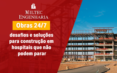 Obras 24/7: desafios e soluções para construção em hospitais que não podem parar