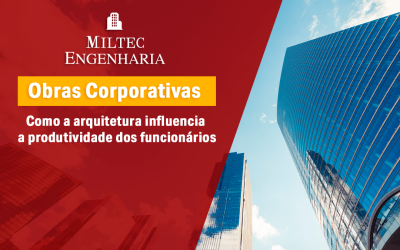 Obras corporativas: como a arquitetura influencia a produtividade dos funcionários